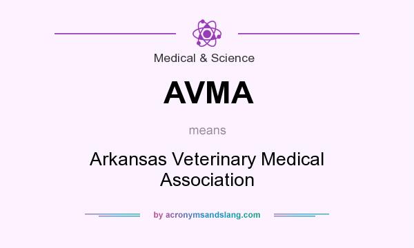 What does AVMA mean? It stands for Arkansas Veterinary Medical Association