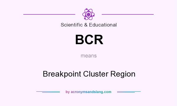 What does BCR mean? It stands for Breakpoint Cluster Region