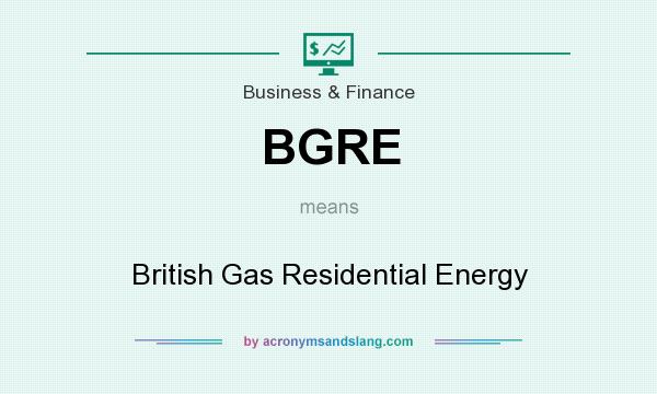 What does BGRE mean? It stands for British Gas Residential Energy