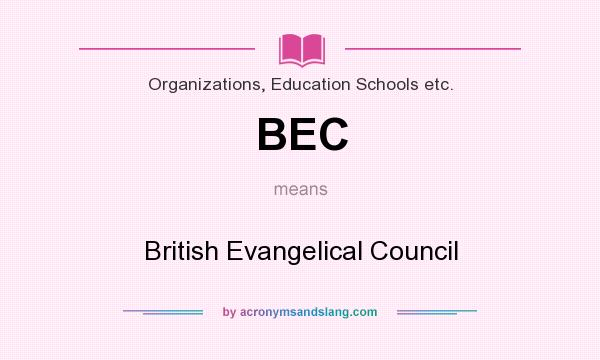 What does BEC mean? It stands for British Evangelical Council