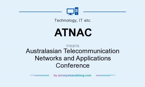 What does ATNAC mean? It stands for Australasian Telecommunication Networks and Applications Conference