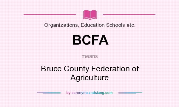 What does BCFA mean? It stands for Bruce County Federation of Agriculture