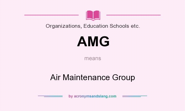 What does AMG mean? It stands for Air Maintenance Group