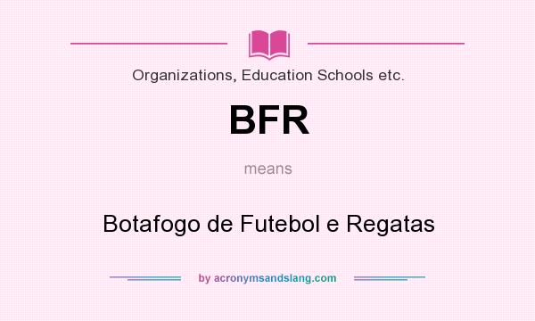 What does BFR mean? It stands for Botafogo de Futebol e Regatas
