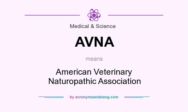 What does AVNA mean? It stands for American Veterinary Naturopathic Association
