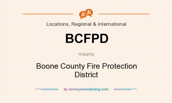 What does BCFPD mean? It stands for Boone County Fire Protection District