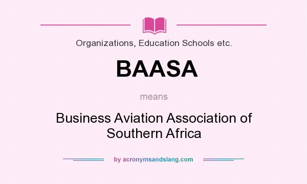 What does BAASA mean? It stands for Business Aviation Association of Southern Africa