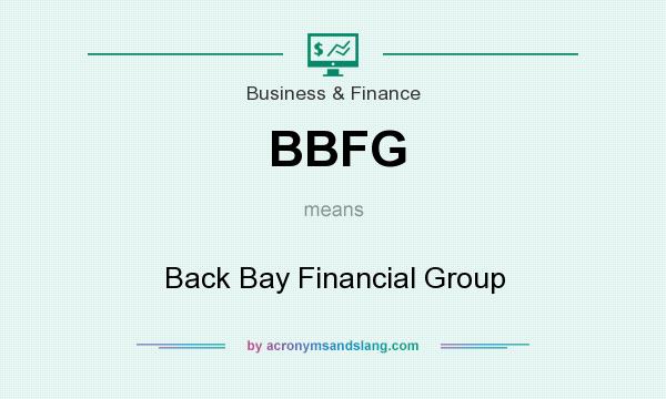 What does BBFG mean? It stands for Back Bay Financial Group