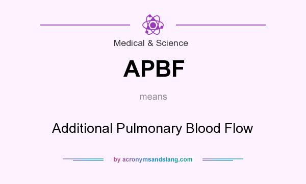 What does APBF mean? It stands for Additional Pulmonary Blood Flow