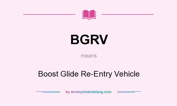 What does BGRV mean? It stands for Boost Glide Re-Entry Vehicle