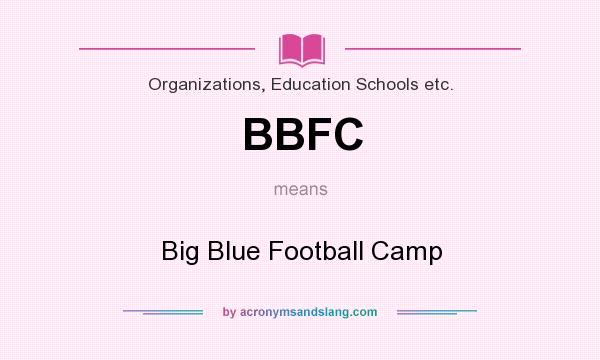 What does BBFC mean? It stands for Big Blue Football Camp