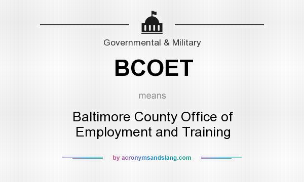 What does BCOET mean? It stands for Baltimore County Office of Employment and Training