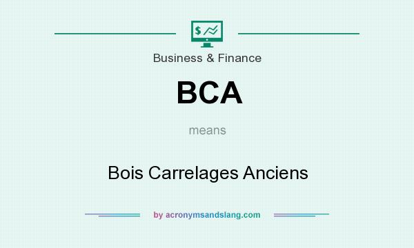 What does BCA mean? It stands for Bois Carrelages Anciens
