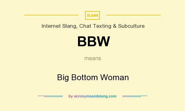 What does BBW mean? It stands for Big Bottom Woman