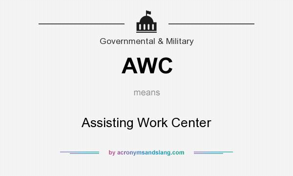 What does AWC mean? It stands for Assisting Work Center