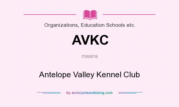 What does AVKC mean? It stands for Antelope Valley Kennel Club