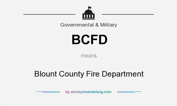 What does BCFD mean? It stands for Blount County Fire Department