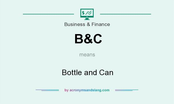 What does B&C mean? It stands for Bottle and Can