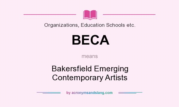 What does BECA mean? It stands for Bakersfield Emerging Contemporary Artists
