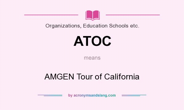 What does ATOC mean? It stands for AMGEN Tour of California