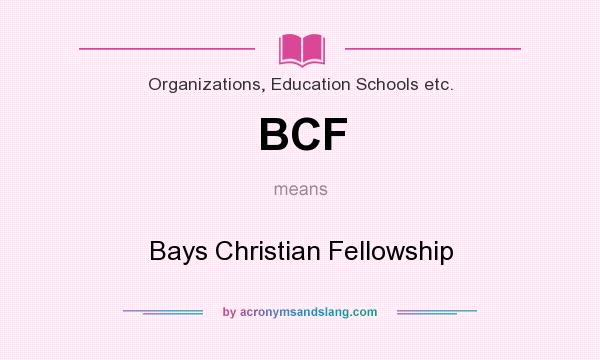 What does BCF mean? It stands for Bays Christian Fellowship