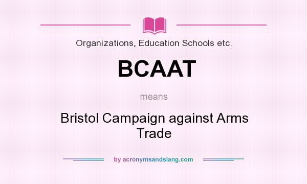 What does BCAAT mean? It stands for Bristol Campaign against Arms Trade