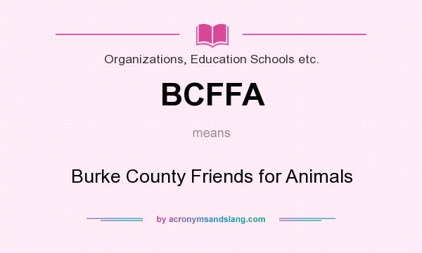 What does BCFFA mean? It stands for Burke County Friends for Animals
