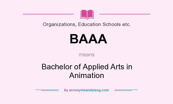 What does BAAA mean? It stands for Bachelor of Applied Arts in Animation