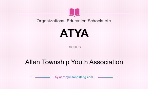 What does ATYA mean? It stands for Allen Township Youth Association