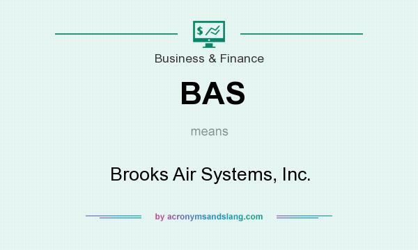 What does BAS mean? It stands for Brooks Air Systems, Inc.