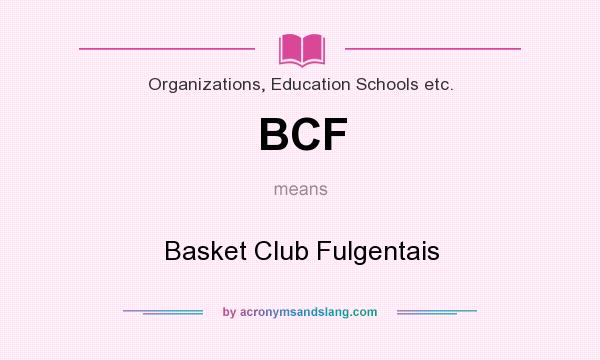 What does BCF mean? It stands for Basket Club Fulgentais
