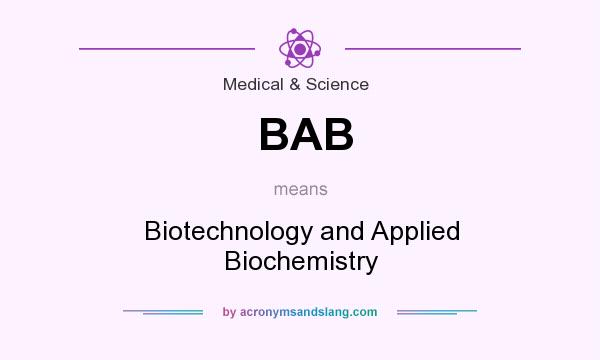 What does BAB mean? It stands for Biotechnology and Applied Biochemistry