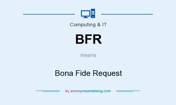 What does BFR mean? It stands for Bona Fide Request