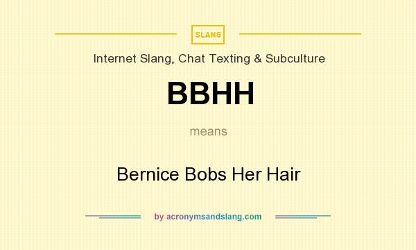 What does BBHH mean? It stands for Bernice Bobs Her Hair