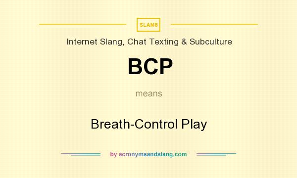What does BCP mean? It stands for Breath-Control Play