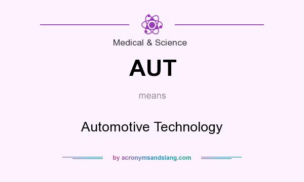 What does AUT mean? It stands for Automotive Technology