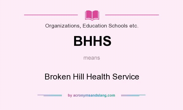 What does BHHS mean? It stands for Broken Hill Health Service