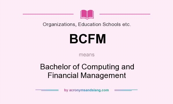 What does BCFM mean? It stands for Bachelor of Computing and Financial Management