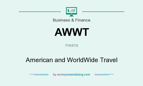 What does AWWT mean? It stands for American and WorldWide Travel