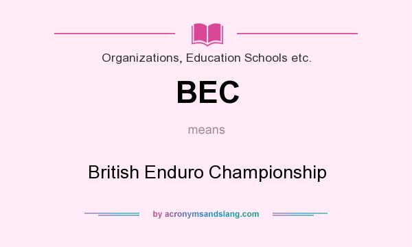 What does BEC mean? It stands for British Enduro Championship
