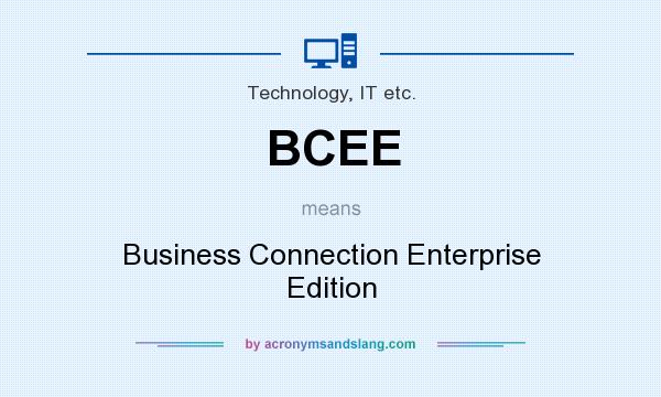 What does BCEE mean? It stands for Business Connection Enterprise Edition
