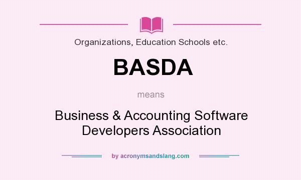 What does BASDA mean? It stands for Business & Accounting Software Developers Association