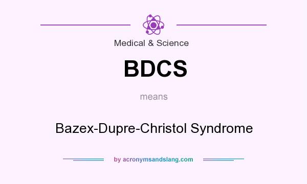 What does BDCS mean? It stands for Bazex-Dupre-Christol Syndrome