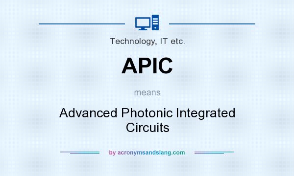 What does APIC mean? It stands for Advanced Photonic Integrated Circuits