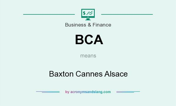 What does BCA mean? It stands for Baxton Cannes Alsace