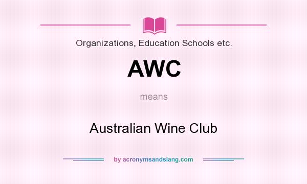 What does AWC mean? It stands for Australian Wine Club