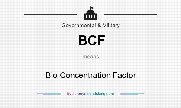 What does BCF mean? It stands for Bio-Concentration Factor