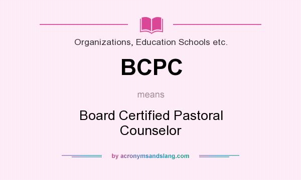 What does BCPC mean? It stands for Board Certified Pastoral Counselor