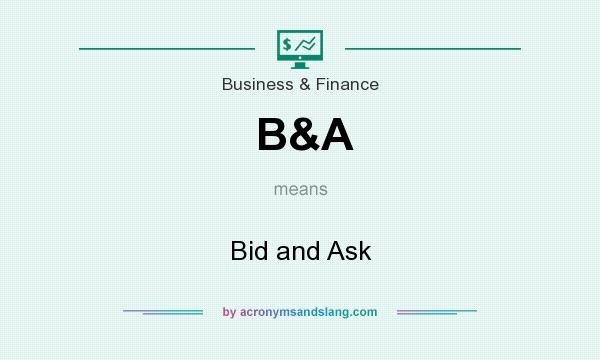 What does B&A mean? It stands for Bid and Ask