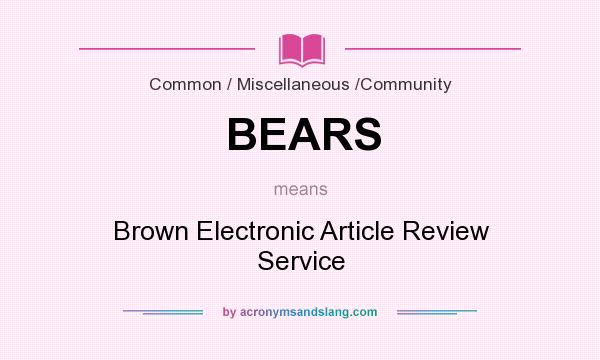 What does BEARS mean? It stands for Brown Electronic Article Review Service